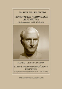 Marek Tuliusz Cyceron. Status sprawiedliwościowy względny (O wyszukiwaniu argumentów I 14-15; II 62-109)