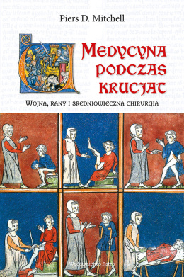 Medycyna podczas krucjat. Wojna, rany i średniowieczna chirurgia