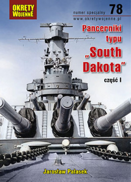 Pancerniki typu "South Dakota", część 1 Okręty Wojenne. Numer specjalny 78.
