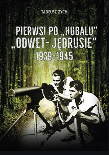 Pierwsi po "Hubalu" "Odwet - Jędrusie" 1939-1945