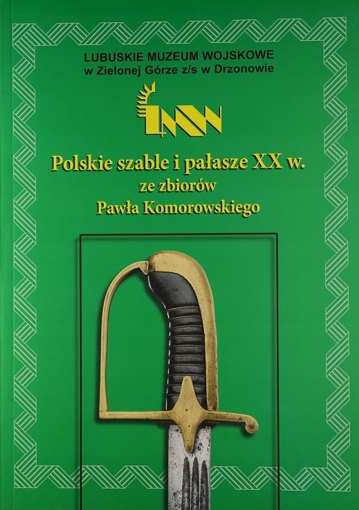 Polskie szable i pałasze XX w. ze zbiorów Pawła Komorowskiego