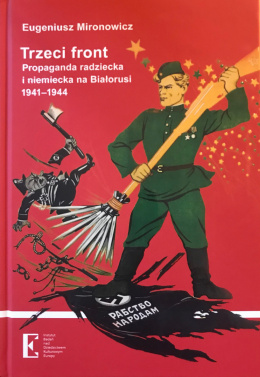 Trzeci front. Propaganda radziecka i niemiecka na Białorusi 1941-1944