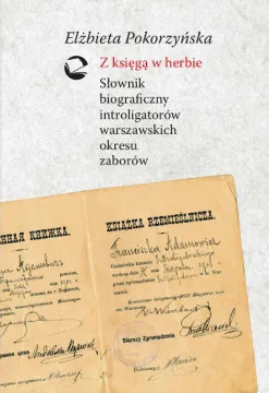 Z księgą w herbie. Słownik bograficzny introligatorów warszawskich okresu zaborów