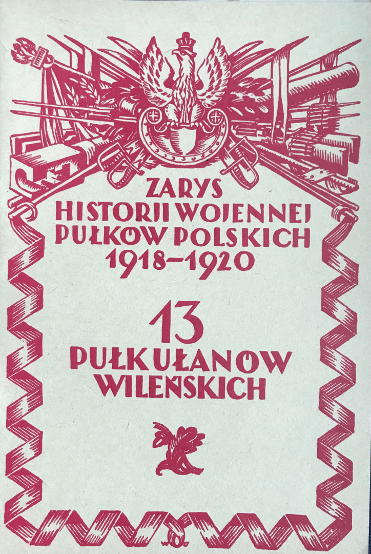 13 Pułk Ułanów Wileńskich. Zarys historji wojennej pułków polskich 1918-1920