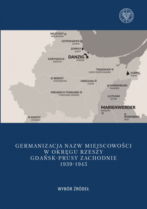 Germanizacja nazw miejscowości w okręgu Rzeszy Gdańsk-Prusy Zachodnie 1939-1945