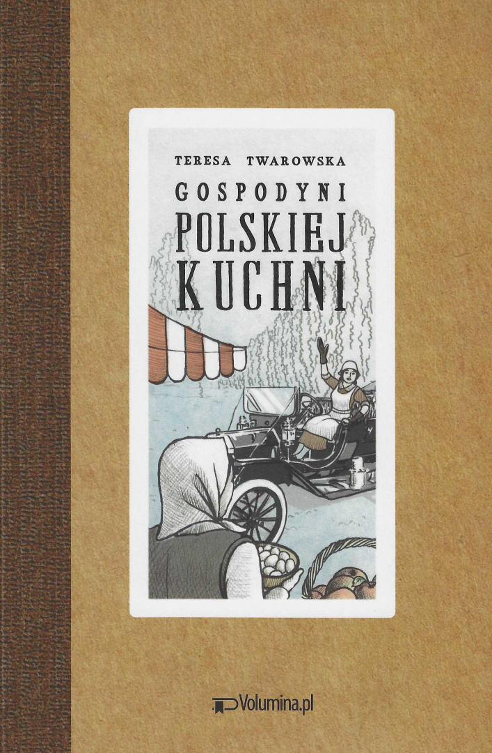 Gospodyni polskiej kuchni czyli poradnik dla niewiast Teresa Twarowska Gospodyni polskiej kuchni czyli poradnik dla niewiast Teresa Twarowska