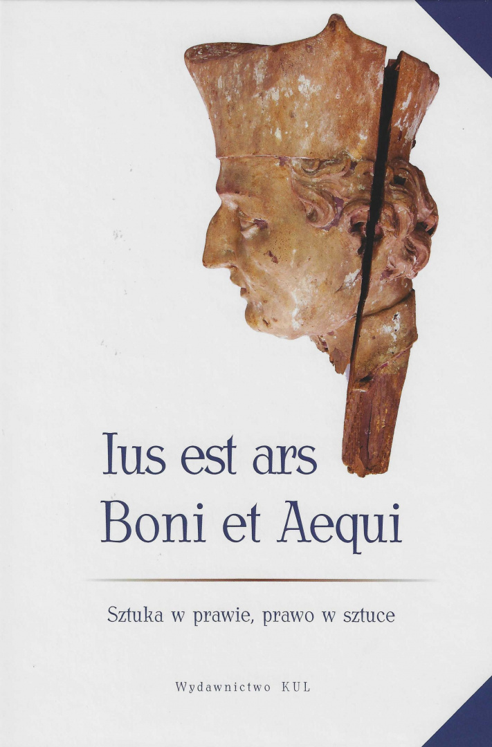 Ius est ars Boni et Aequi. Sztuka w prawie, prawo w sztuce