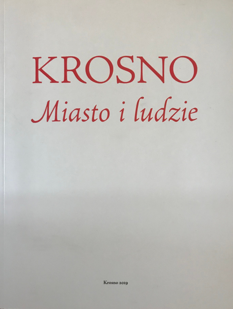 Krosno. Miasto i ludzie Krosno. Miasto i ludzie
