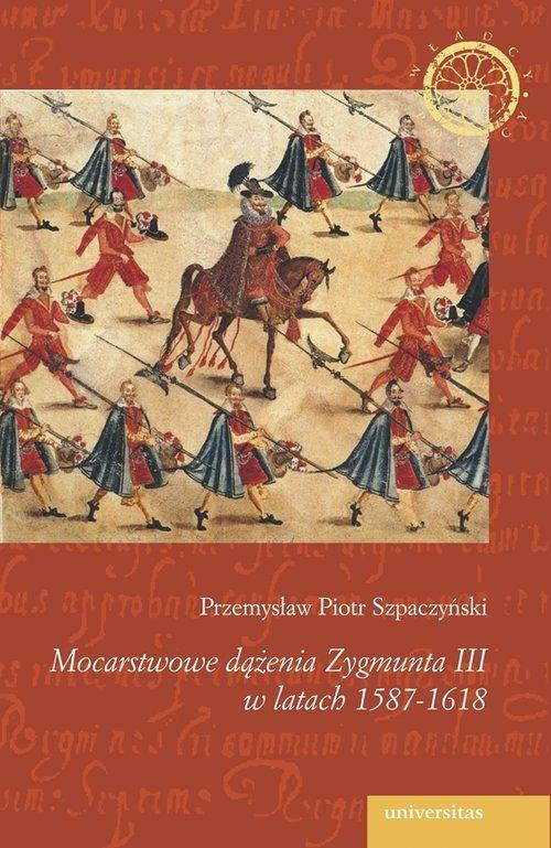 Mocarstwowe dążenia Zygmunta III w latach 1587 - 1618 Mocarstwowe dążenia Zygmunta III w latach 1587 - 1618