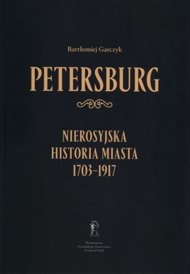Petersburg. Nierosyjska historia miasta 1703-1917
