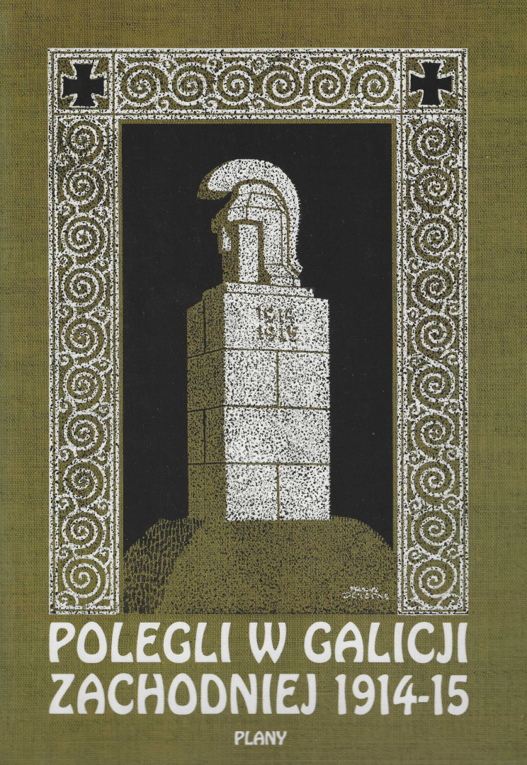 Polegli w Galicji Zachodniej 1914 - 1915 (1918) Wykazy poległych i zmarłych pochowanych na 400 cmentarzach wojskowych