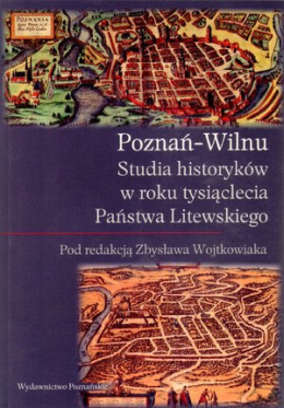 Poznań-Wilnu. Studia historyków w roku tysiąclecia Państwa Litewskiego