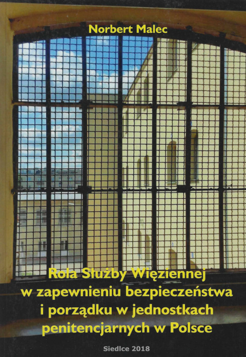 Rola Służby Więziennej w zapewnieniu bezpieczeństwa i porządku w jednostkach penitencjarnych w Polsce