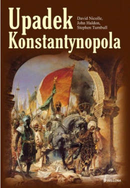 Upadek Konstantynopola. Podbój Bizancjum przez imperium osmańskie