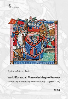 Walki Konrada I Mazowieckiego o Kraków. Skała (1228) – Kalisz (1229) – Suchodół (1243) – Zaryszów (1246)
