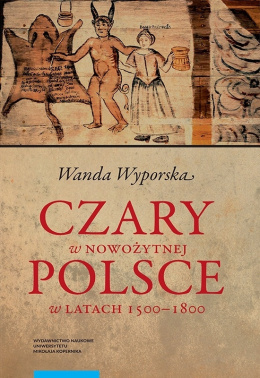 Czary w nowożytnej Polsce w latach 1500-1800