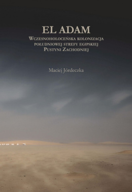 El Adam. Wczesnoholoceńska kolonizacja południowej strefy egipskiej Pustyni Zachodniej
