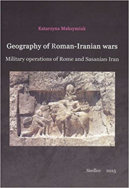 Geography of Roman-Iranian wars. Military operations of Rome and Sasanian Iran