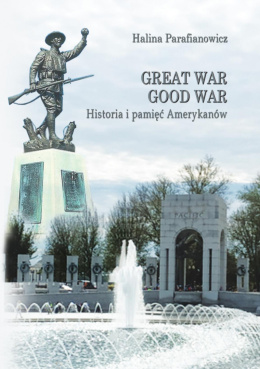 Great War Good War. Historia i pamięć Amerykanów
