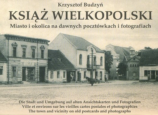 Książ Wielkopolski. Miasto w dawnych pocztówkach i fotografiach