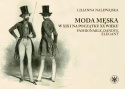 Moda męska w XIX i na początku XX wieku. Fashionable, dandys, elegant