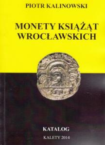 Monety Książąt Wrocławskich. Katalog 2014