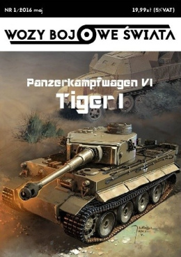 Panzerkampfwagen VI - Tiger I. Wozy bojowe świata nr 1/2016 maj