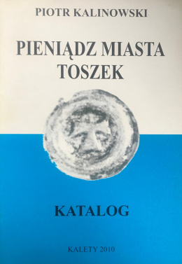 Pieniądz miasta Toszek. Katalog