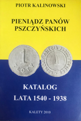 Pieniądz panów Pszczyńskich. Katalog lata 1540-1938