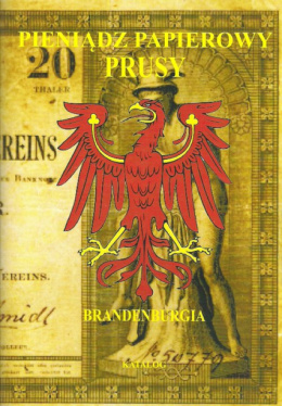 Pieniądz papierowy Prus. Część III. Brandenburgia. Katalog