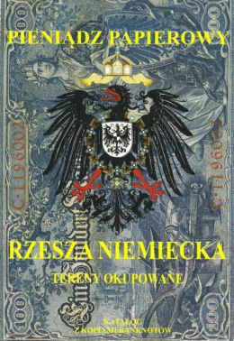Pieniądz papierowy Rzesza Niemiecka tereny okupowane 1914-1945
