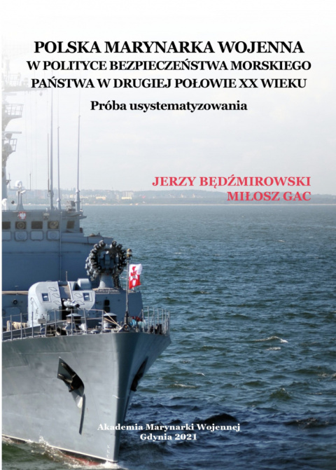 Polska Marynarka Wojenna w polityce bezpieczeństwa morskiego państwa w drugiej połowie XX wieku. Próba usystematyzowania