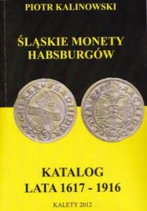 Śląskie monety Habsburgów. Katalog lata 1617-1916