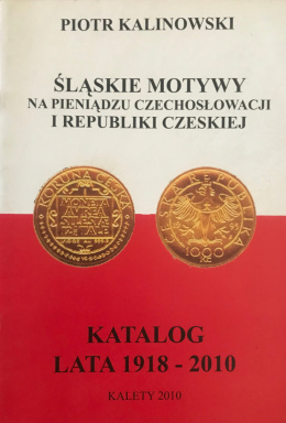 Śląskie motywy na pieniądzu czechosłowackim i Republiki Czeskiej. Katalog lata 1918-2010