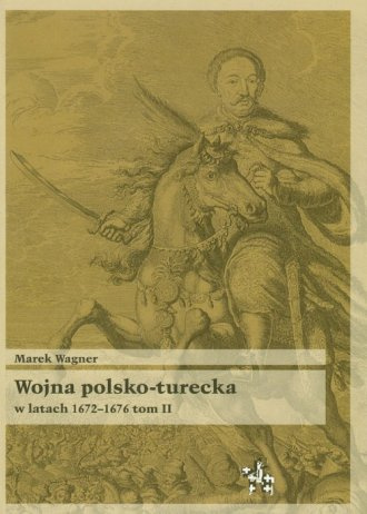 Wojna polsko-turecka w latach 1672-1676 tom II