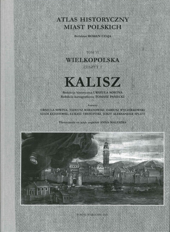 Kalisz Atlas Historyczny Miast Polskich, Tom VI Wielkopolska zeszyt 1 Kalisz Atlas Historyczny Miast Polskich, Tom VI Wielkopolska zeszyt 1