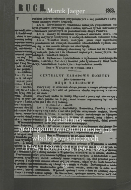 Działalność propagandowo-informacyjna władz powstańczych (1794,1830-1831, 1863-1864)
