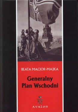 Generalny Plan Wschodni. Aspekt ideologiczny, polityczny i ekonomiczny