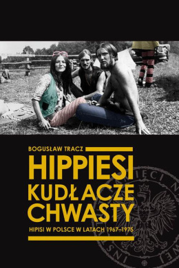 Hippiesi, kudłacze, chwasty. Hipisi w Polsce w latach 1967 - 1975