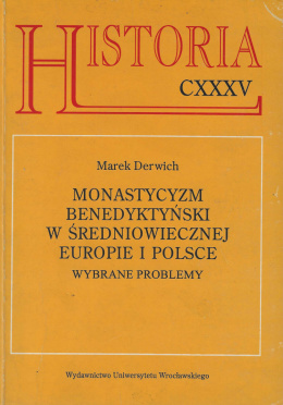 Monastycyzm benedyktyński w średniowiecznej Europie i Polsce. Wybrane problemy