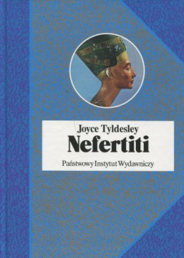 Nefertiti. Słoneczna królowa Egiptu