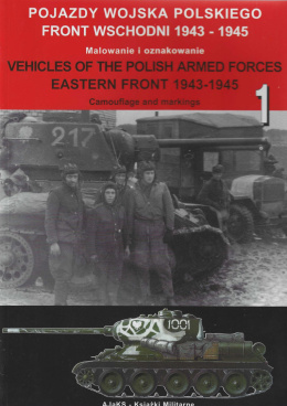 Pojazdy Wojska Polskiego. Front wschodni 1943 - 1945. Malowanie i oznakowanie 1