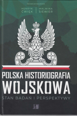 Polska historiografia wojskowa. Stan badań i perspektywy
