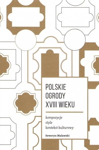Polskie ogrody XVIII wieku. Kompozycje, style, kontekst kulturowy