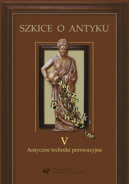 Szkice o Antyku V. Antyczne techniki perswazyjne