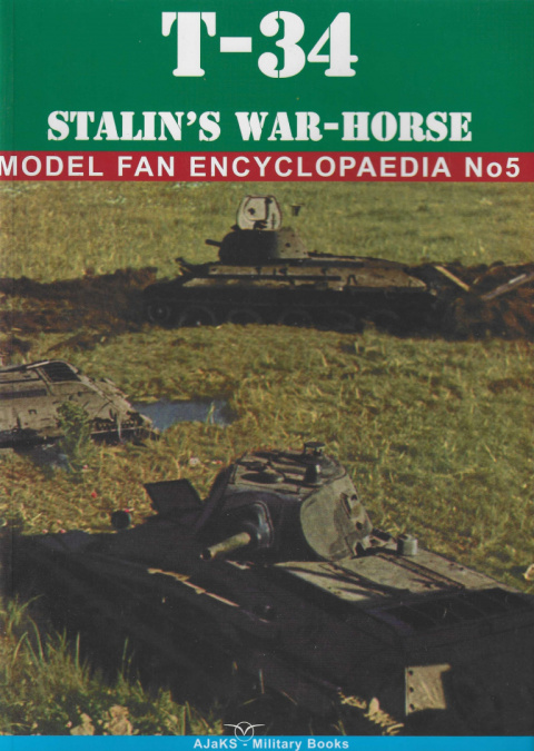T-34 Stalin`s War-Horse Model Fan Encyclopaedia No 5