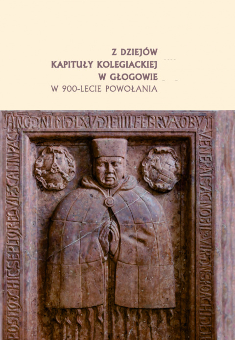 Z dziejów kapituły kolegiackiej w Głogowie w 900-lecie powołania