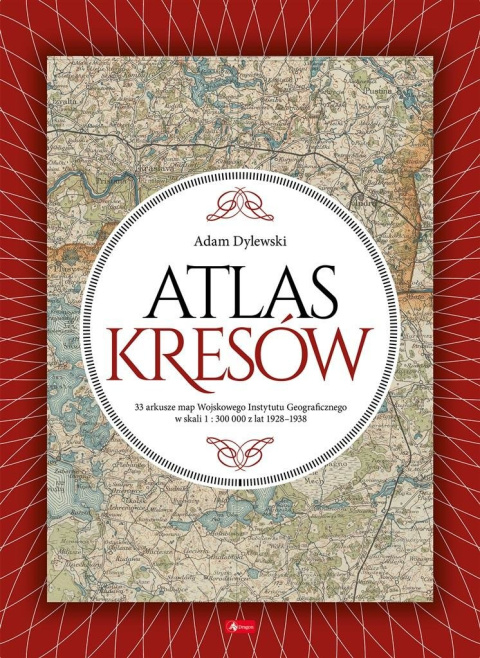 Atlas Kresów. 33 arkusze map Wojskowego Instytutu Geograficznego w skali: 1:300 000 z lat 1928-1938