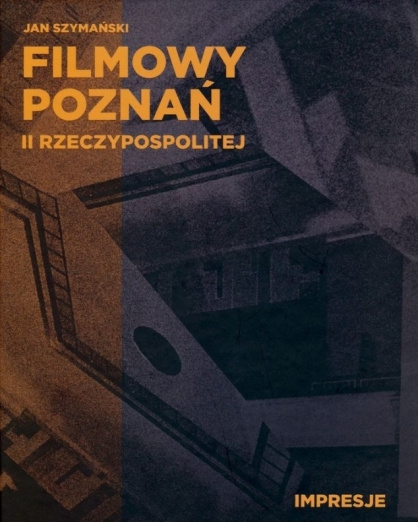 Filmowy Poznań II Rzeczypospolitej. Impresje