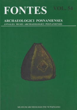 Fontes Archaeologici Posnanienses, vol. 54 Annales Musei Archeologici Posnanienses